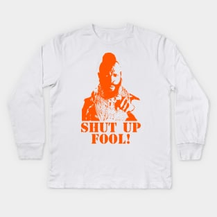 Shup Up, Fool! Kids Long Sleeve T-Shirt